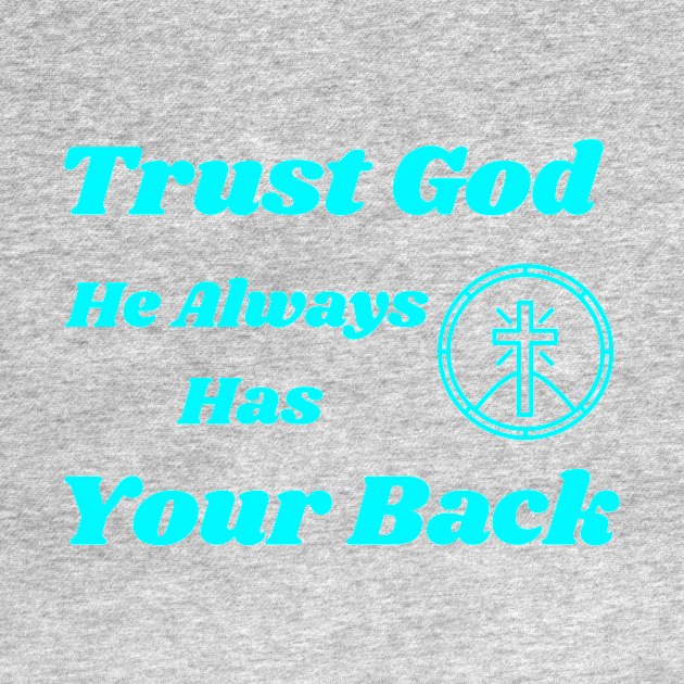 Trust God by Positive Inspiring T-Shirt Designs